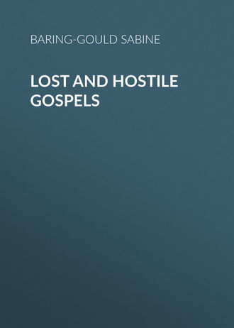 Baring-Gould Sabine. Lost and Hostile Gospels