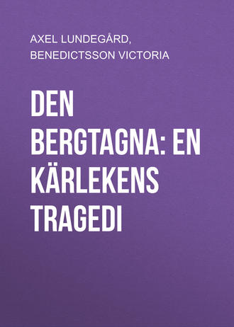 Den bergtagna: En kärlekens tragedi. Benedictsson Victoria
