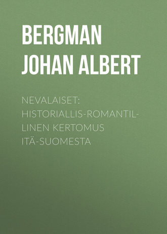 Nevalaiset: Historiallis-romantillinen kertomus Itä-Suomesta. 