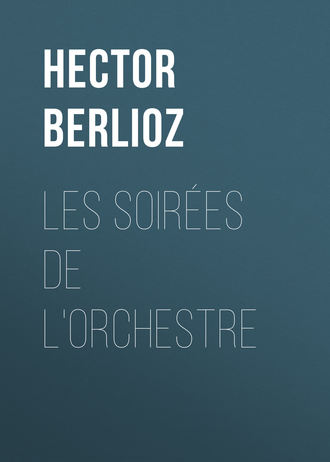 Les soirées de l'orchestre. Hector Berlioz