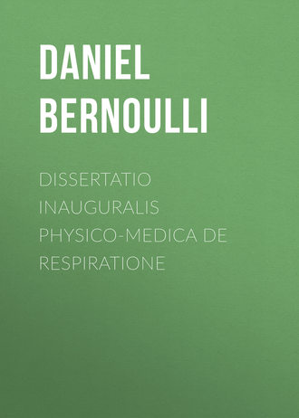 Bernoulli Daniel. Dissertatio inauguralis physico-medica de respiratione