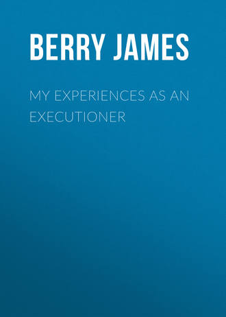 Berry James. My Experiences as an Executioner