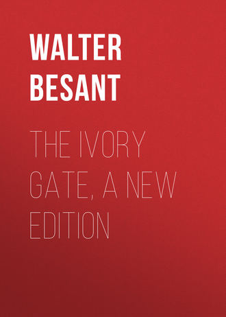 Walter Besant. The Ivory Gate, a new edition
