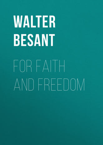 Walter Besant. For Faith and Freedom
