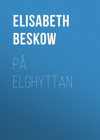 Elisabeth  Beskow. P? Elghyttan