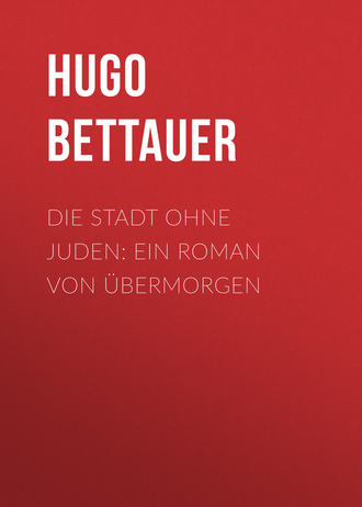 Hugo Bettauer. Die Stadt ohne Juden: Ein Roman von ?bermorgen