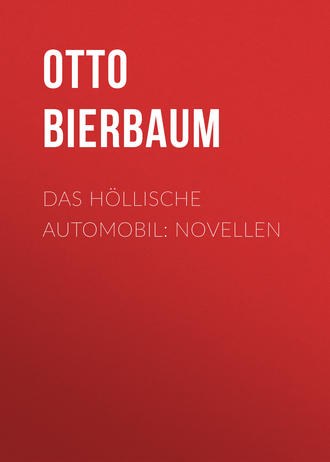 Otto Julius Bierbaum. Das h?llische Automobil: Novellen