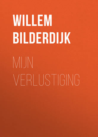 Willem Bilderdijk. Mijn verlustiging