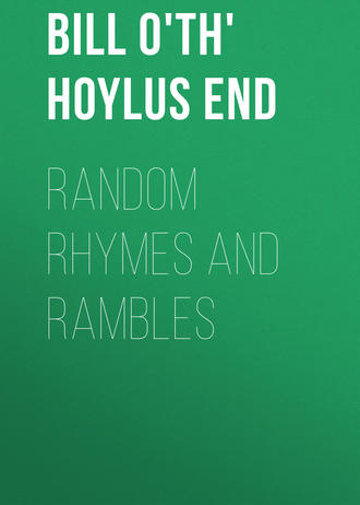 Bill o'th' Hoylus End. Random Rhymes and Rambles