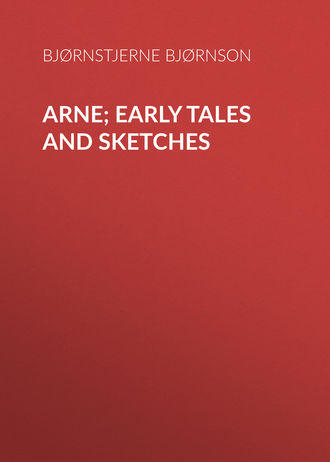 Bj?rnstjerne Bj?rnson. Arne; Early Tales and Sketches