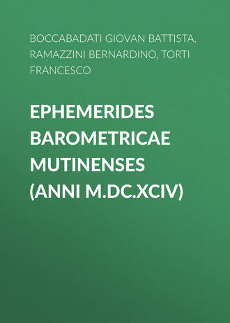 Boccabadati Giovan Battista. Ephemerides Barometricae Mutinenses (anni M.DC.XCIV)