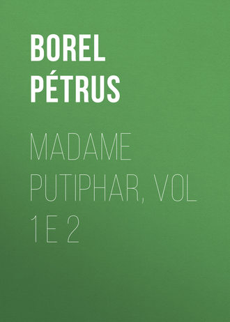 Borel P?trus. Madame Putiphar, vol 1 e 2