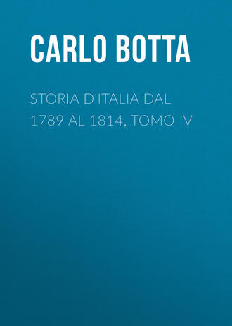 Botta Carlo. Storia d'Italia dal 1789 al 1814, tomo IV