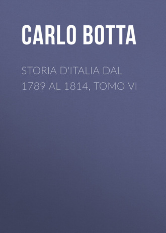 Botta Carlo. Storia d'Italia dal 1789 al 1814, tomo VI
