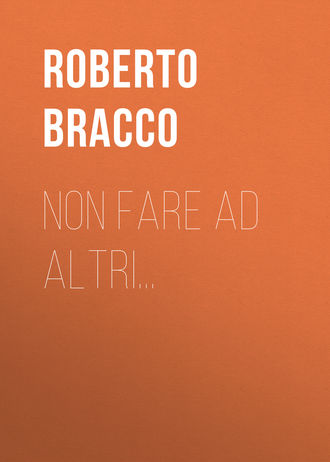 Bracco Roberto. Non fare ad altri...