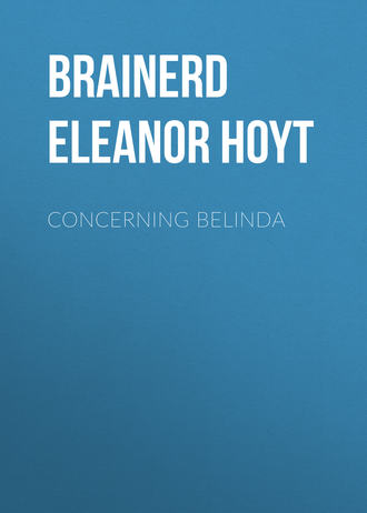 Brainerd Eleanor Hoyt. Concerning Belinda