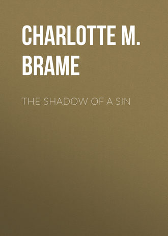 Charlotte M. Brame. The Shadow of a Sin