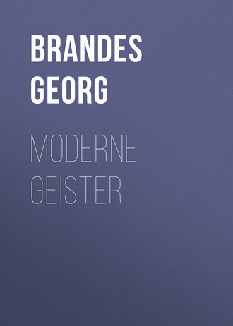 Georg Brandes. Moderne Geister