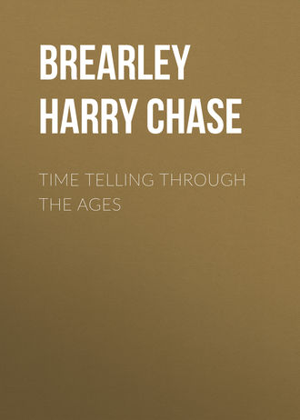 Brearley Harry Chase. Time Telling through the Ages