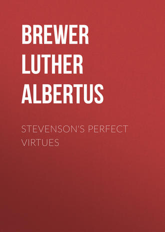 Brewer Luther Albertus. Stevenson's Perfect Virtues