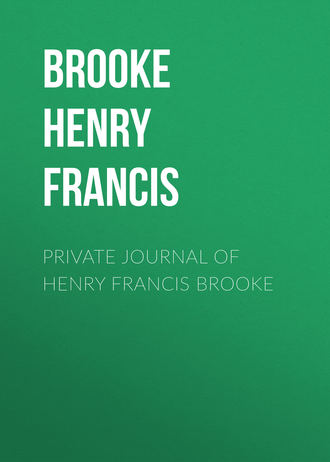 Brooke Henry Francis. Private Journal of Henry Francis Brooke