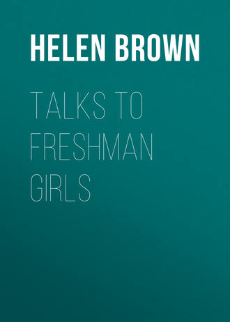 Brown Helen Dawes. Talks to Freshman Girls