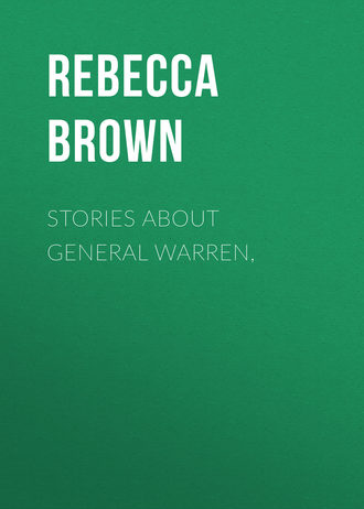 Brown Rebecca Warren. Stories about General Warren,