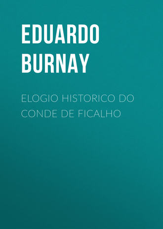 Burnay Eduardo. Elogio Historico do Conde de Ficalho