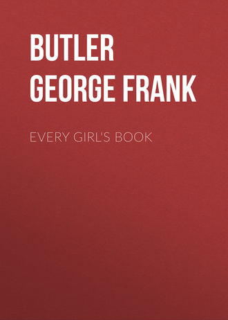 Butler George Frank. Every Girl's Book