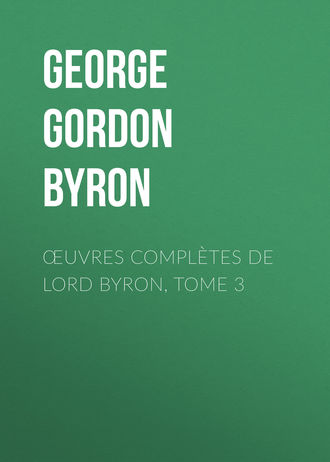 Œuvres complètes de lord Byron, Tome 3. 