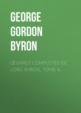 Œuvres complètes de lord Byron, Tome 6. 