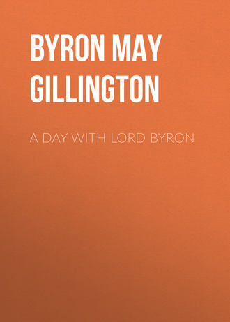 Byron May Clarissa Gillington. A Day with Lord Byron