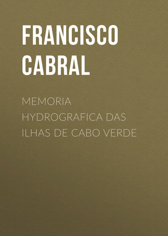 Cabral Francisco Antonio. Memoria hydrografica das ilhas de Cabo Verde