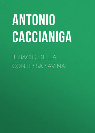 Caccianiga Antonio. Il bacio della contessa Savina