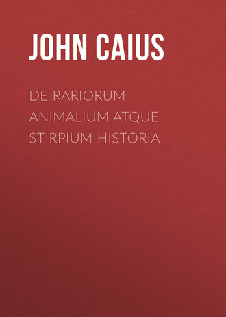 Caius John. De Rariorum Animalium atque Stirpium Historia