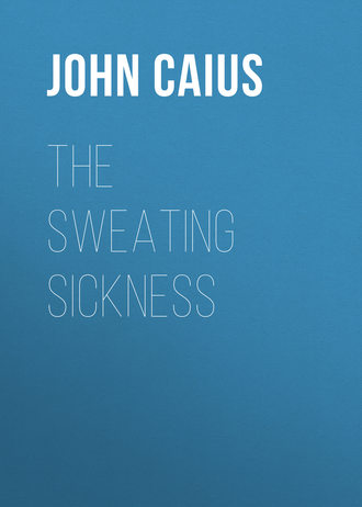 Caius John. The Sweating Sickness