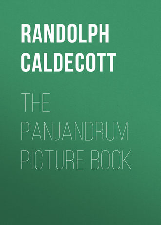 Caldecott Randolph. The Panjandrum Picture Book