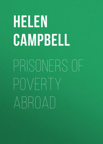 Campbell Helen. Prisoners of Poverty Abroad