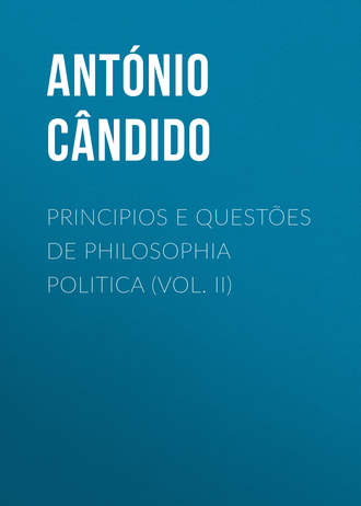 C?ndido Ant?nio. Principios e quest?es de philosophia politica (Vol. II)