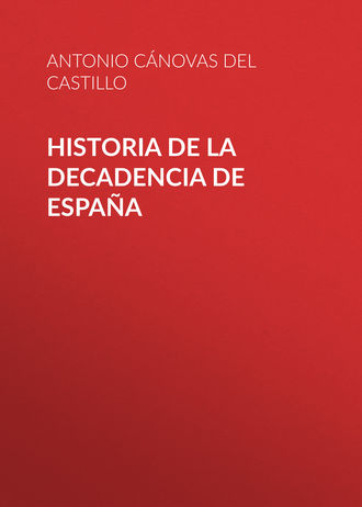C?novas del Castillo Antonio. Historia de la decadencia de Espa?a