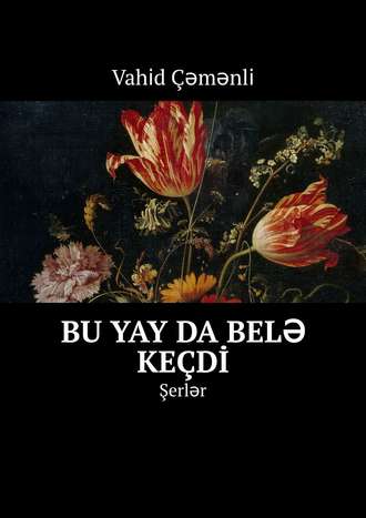 Vahi̇d ?əmənli̇. Bu yay da belə ke?di̇. Şerlər