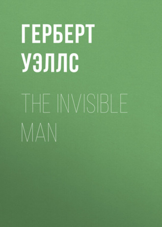 Герберт Джордж Уэллс. The Invisible Man