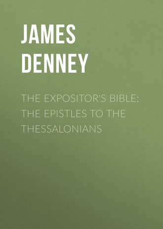 James Denney. The Expositor's Bible: The Epistles to the Thessalonians