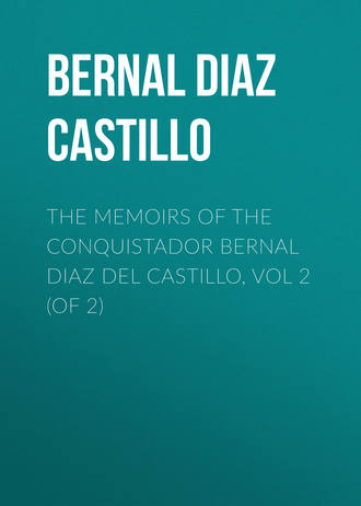Bernal Diaz del Castillo. The Memoirs of the Conquistador Bernal Diaz del Castillo, Vol 2 (of 2)
