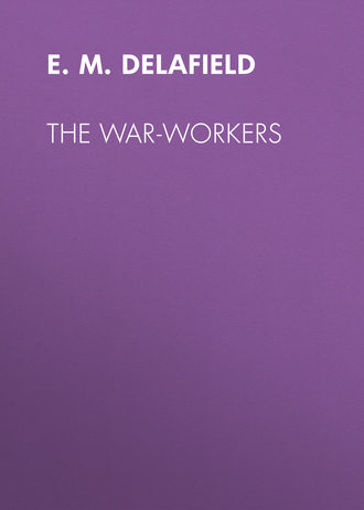 E. M. Delafield. The War-Workers