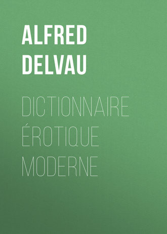 Alfred Delvau. Dictionnaire ?rotique moderne