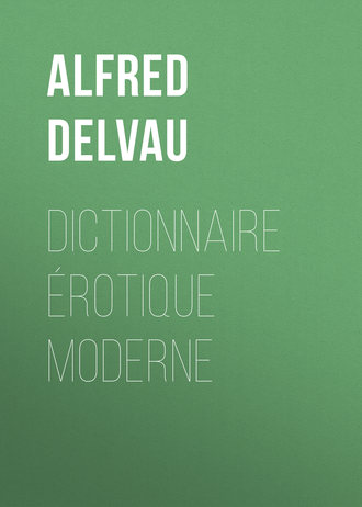 Alfred Delvau. Dictionnaire érotique moderne