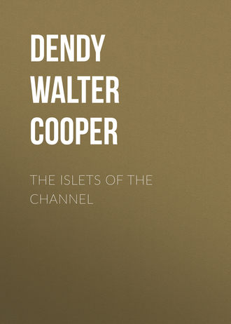 Dendy Walter Cooper. The Islets of the Channel