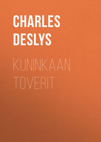 Charles Deslys. Kuninkaan toverit