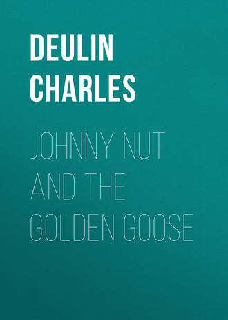 Deulin Charles. Johnny Nut and the Golden Goose